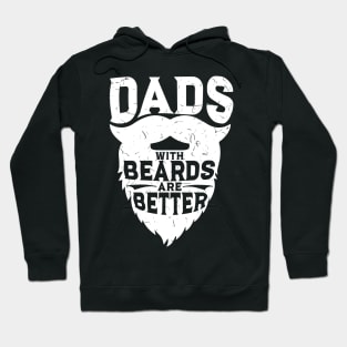 Dads With Beards Are Better - Funny Beard Gift Hoodie